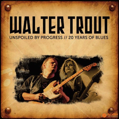 Unspoiled By Progress — Walter Trout | Last.fm
