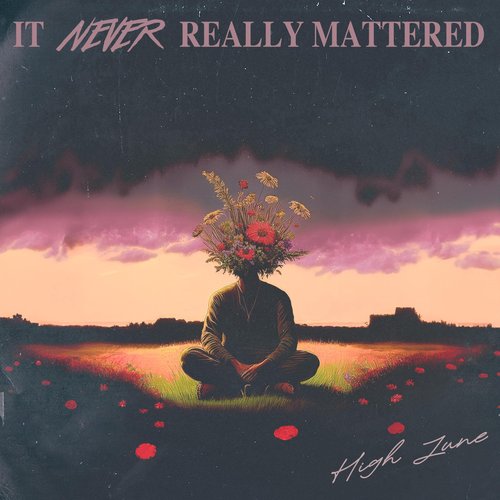 It Never Really Mattered