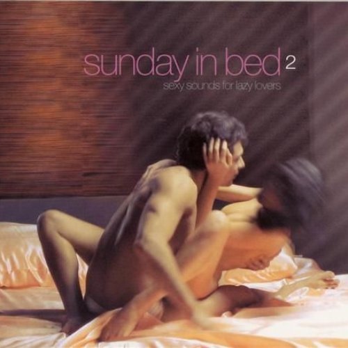 Sunday in Bed 2: Sexy Sounds for Lazy Lovers