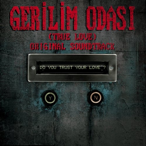 Gerilim Odasi - True Love (Original Soundtrack from "Gerilim Odasi - True Love")