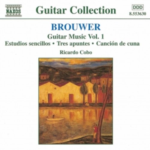 Brouwer: Guitar Music, Vol. 1 - Estudios Sencillos / Tres Apuntes / Cancion De Cuna