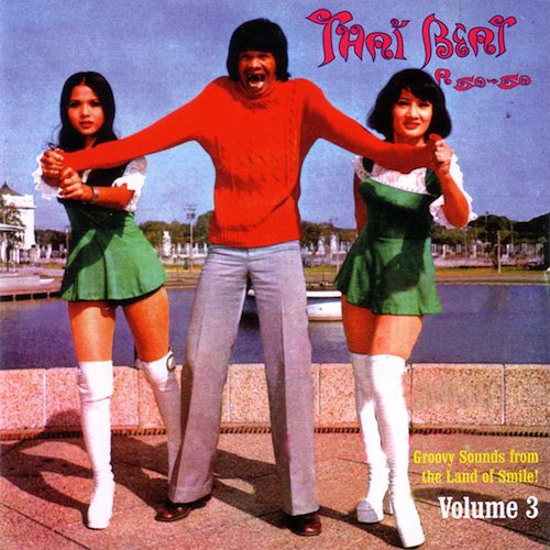 Thai Beat A Go-Go Volume 3: Groovy Sounds From The Land Of Smile!