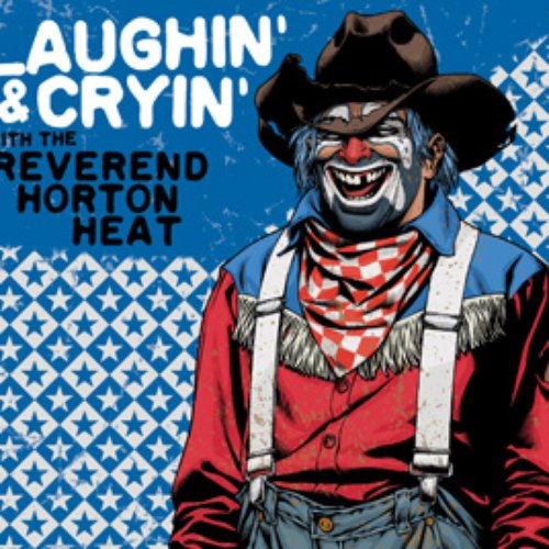 Laughin' & Cryin' With The Reverend Horton Heat