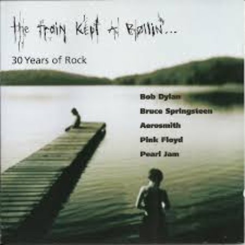 The Train Kept A Rollin'...30 Years Of Rock