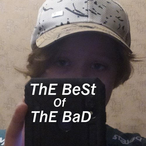 ThE BeSt Of ThE BaD