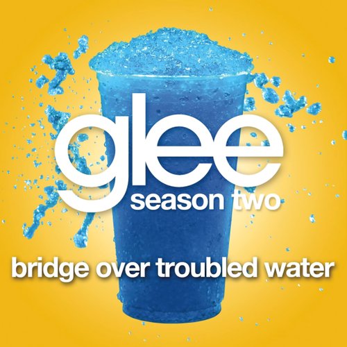 Bridge Over Troubled Water (Glee Cast Version) - Single