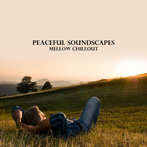 Peaceful Soundscapes: Mellow Chillout