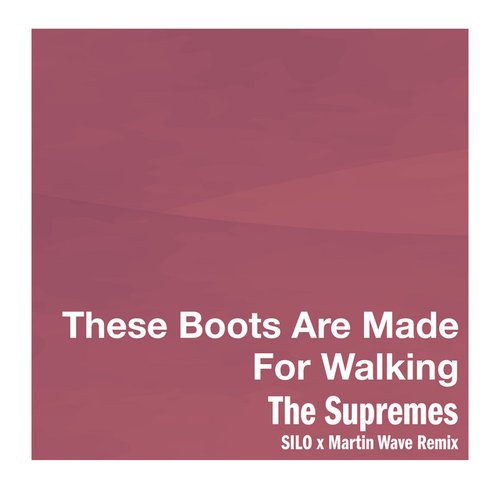 These Boots Are Made For Walking (SILO x Martin Wave Remix)