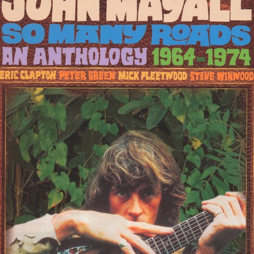 John Mayall/ SO MANY ROADS-AN ANTHOLOGY