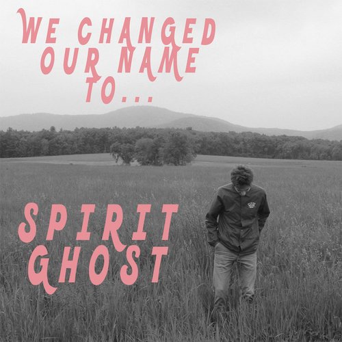 We Changed Our Name To Spirit Ghost