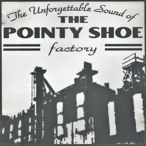The Unforgettable Sound Of The Pointy Shoe Factory