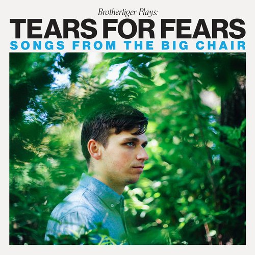 Brothertiger Plays: Tears for Fears' Songs from the Big Chair