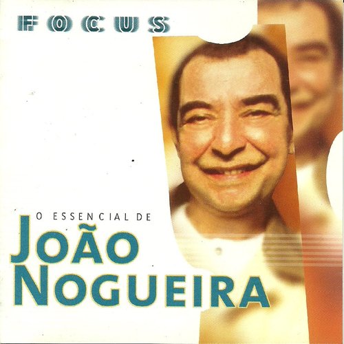 Focus - O Essencial De João Nogueira