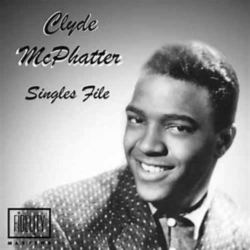 Singles File - Clyde Mcphatter — Clyde McPhatter