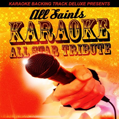 Karaoke Backing Track Deluxe Presents: All Saints