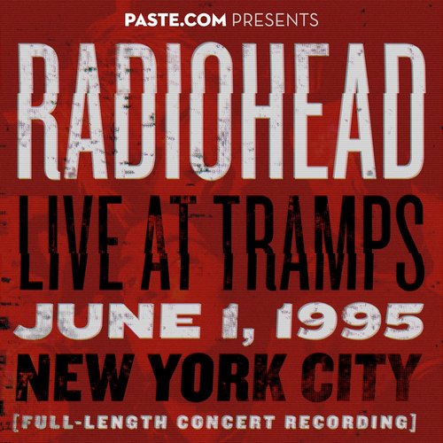 PASTE.COM Presents:  Radiohead Live at Tramps  June 1, 1995
