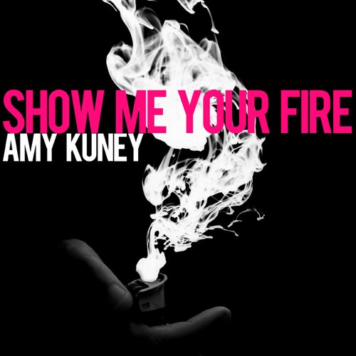 Show Me Your Fire - Single