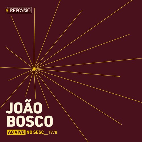 Relicário: João Bosco (Ao Vivo no Sesc 1978)