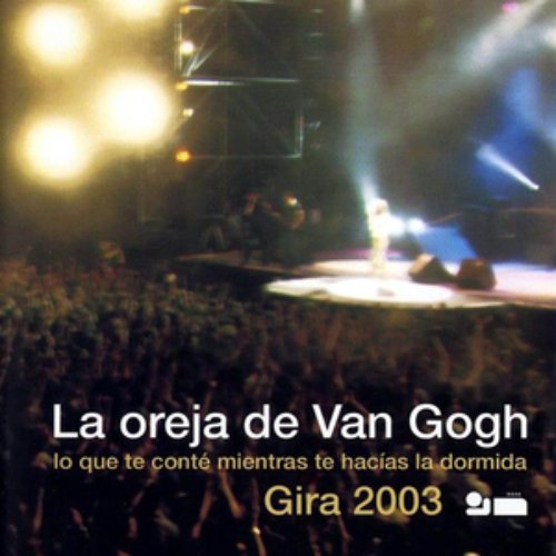 Lo Que Te Conté Mientras Te Hacías La Domida, En Directo - Gira 2003