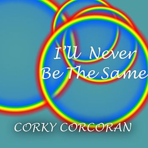 I'll Never Be The Same