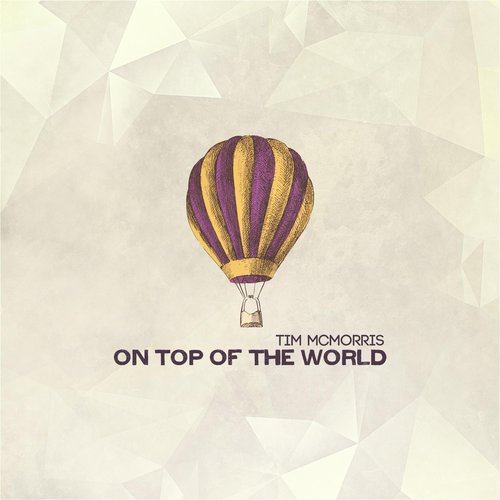 On Top of The World — Tim McMorris | Last.fm