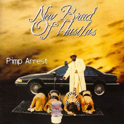Pimp Arrest — New Breed Of Hustlas | Last.fm