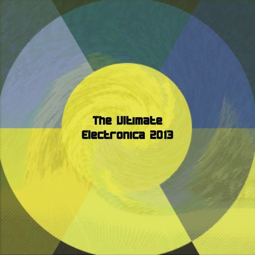 The Ultimate Electronica 2013 (50 EDM hits)