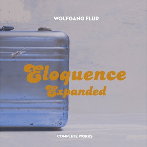 Eloquence Expanded: Complete Works