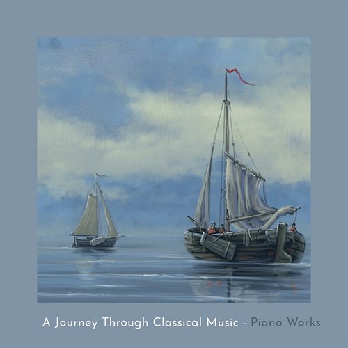 "A Journey Through Classical Music" - Piano Works