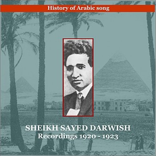 Sayed Darwish / History of Arabic song / Recordings 1920 - 1923