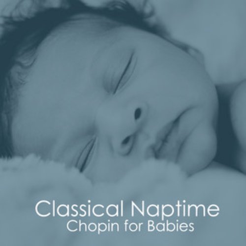 Classical Naptime - Chopin for Babies