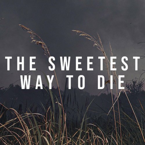 The Sweetest Way To Die - Single