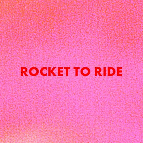 Rocket To Ride