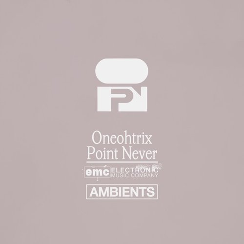 Oneohtrix Point Never - Ambients