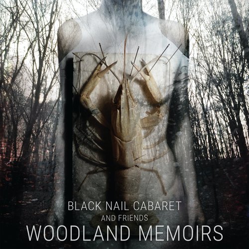 Black Nail Cabaret & Friends - Woodland Memoirs