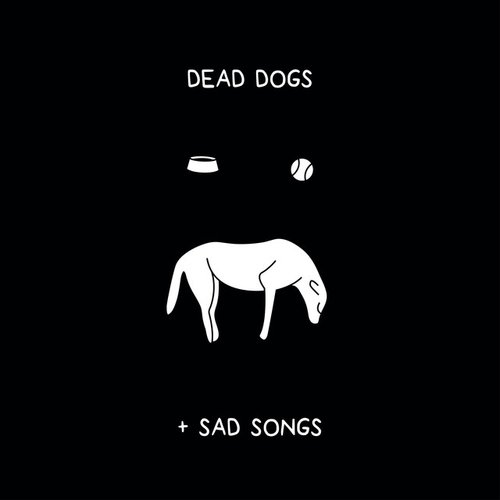 dead dogs & sad songs