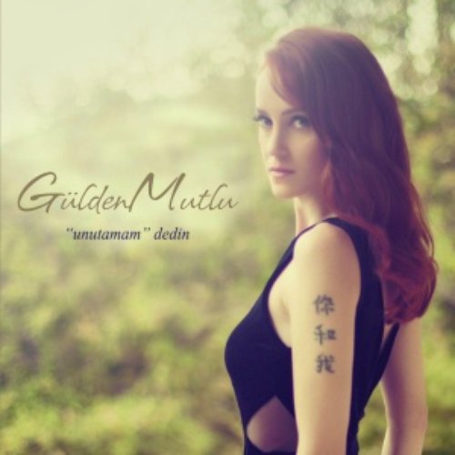 Unutamam Dedin — Gülden Mutlu | Last.fm