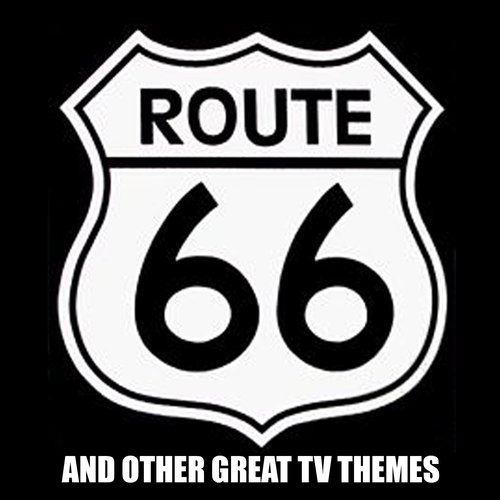 Route 66 Theme And Other Great TV Themes