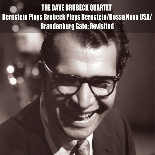 Bernstein Plays Brubeck Plays Bernstein / Bossa Nova USA / Brandenburg Gate: Revisited