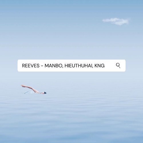 Reeves (feat. MANBO & HIEUTHUHAI) - Single