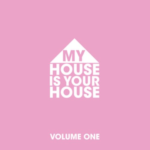 My House is Your House Vol.1