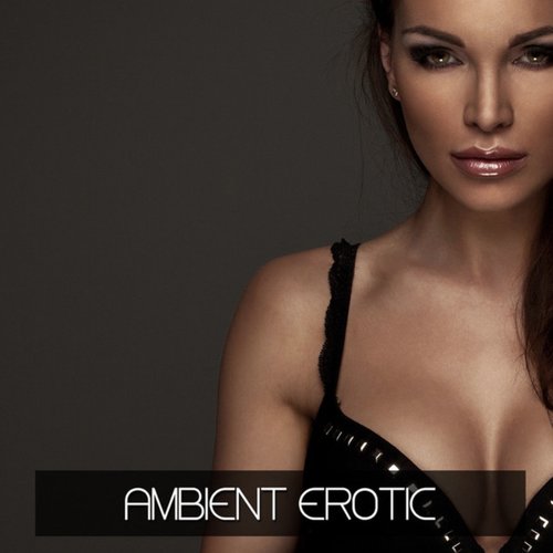 Ambient Erotic