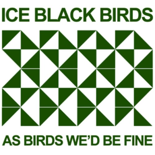 As Birds We'd Be Fine