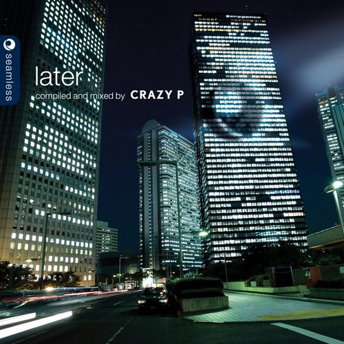 Later (Compiled and mixed by Crazy P)