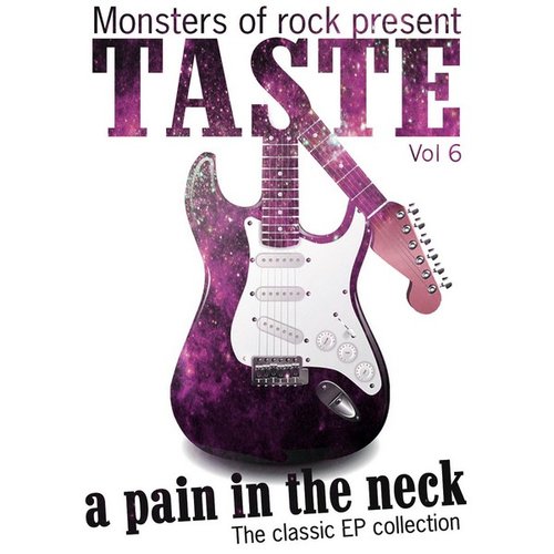 Monsters of Rock Presents - Taste - a Pain in the Neck, Volume 6
