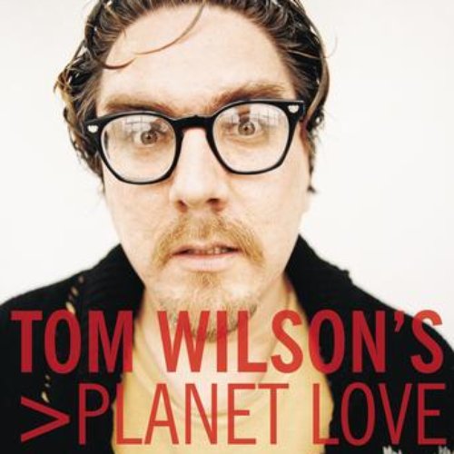 Tom Wilson's Planet Love