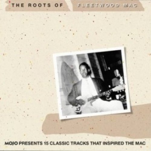 Mojo Presents: The Roots of Fleetwood Mac