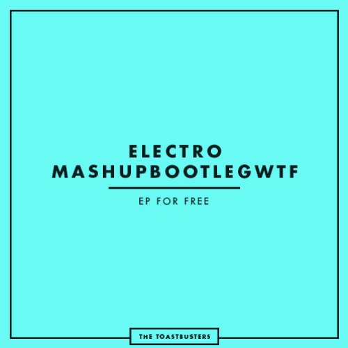 ELECTROMASHUPBOOTLEGWTF EP