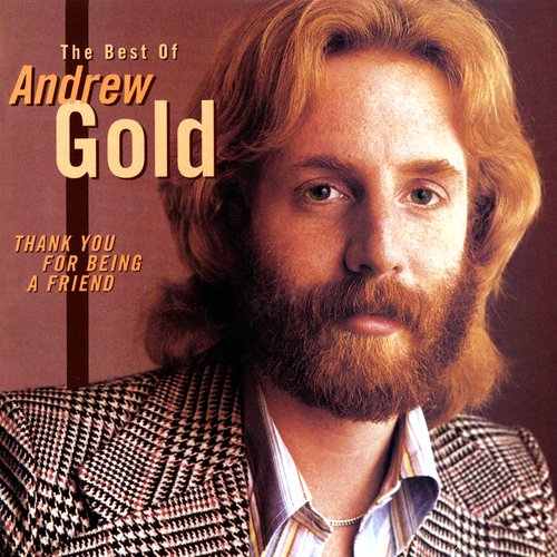 Thank You For Being A Friend: The Best Of Andrew Gold