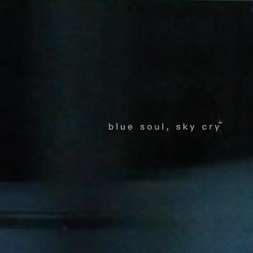 blue soul, sky cry (demo)